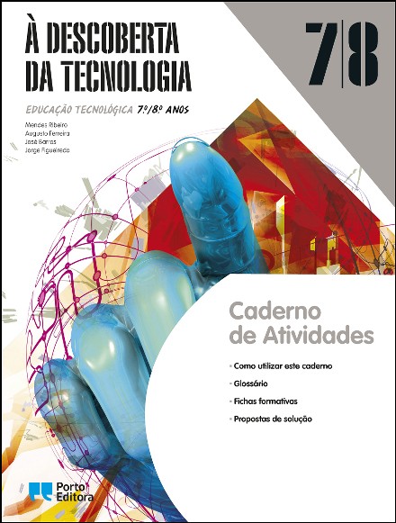 Caderno de Atividades - À Descoberta da Tecnologia - Educação Tecnológica - 7.º/8.º Anos