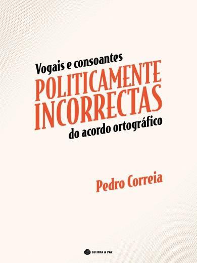 Vogais e Consoantes Politicamente Incorrectas do Acordo Ortogr�fico