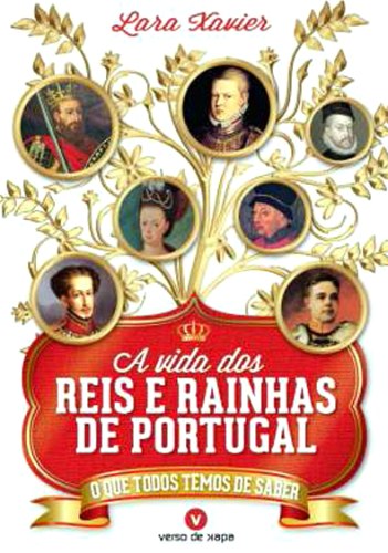 A vida dos Reis e Rainhas de Portugal