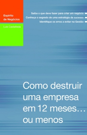 Como destruir uma empresa em 12 meses� ou menos