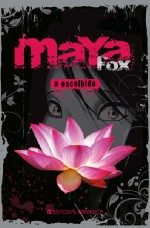 Maya Fox, a Escolhida