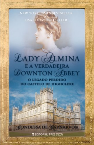Lady Almina e a Verdadeira Downton Abbey