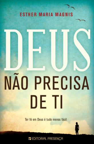 Deus n�o precisa de ti