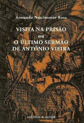 Visita na Prisao ou O Ultimo Sermao de Antonio Vieira