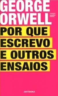 Por Que Escrevo e Outros Ensaios