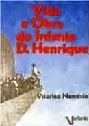 Vida e Obra do Infante D. Henrique