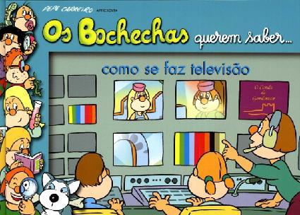 Os Bochechas Querem Saber... Como se Faz Televis�o