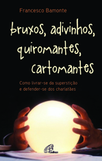 Bruxos, adivinhos, quiromantes, cartomantes