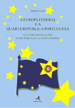 A Europa Federal e a Quarta Rep�blica Portuguesa