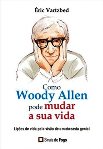 Como Woody Allen pode mudar a sua vida