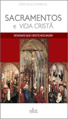 Sacramentos e Vida Crist�