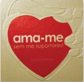 �Ama-me sem me suportares�